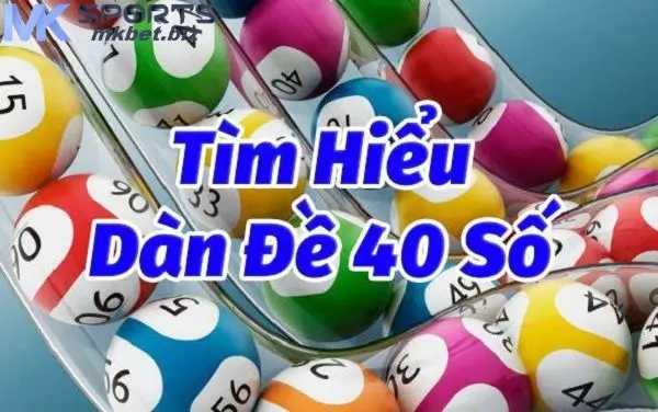 Giới thiệu về dàn đề 40 số bất bại tại MKbet